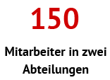 150 Mitarbeiter in zwei Abteilungen